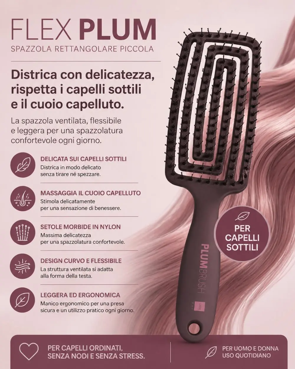 Spazzola Flex Plum Piccola con morbide setole in nylon e design curvo ventilato per massaggiare il cuoio capelluto e districare i capelli con delicatezza.